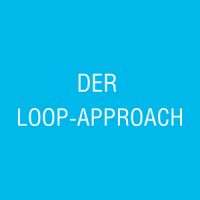 Der Loop-Approach